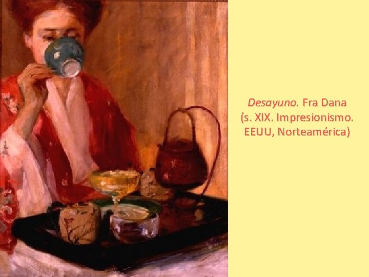 Desayuno. Fra Dana (s. XIX. Impresionismo. EEUU, Norteamérica) 