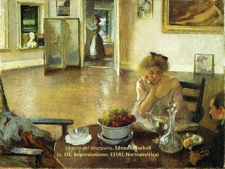 La sala del desayuno. Edmund Tarbell (s. XIX. Impresionismo. EEUU, Norteamérica) 