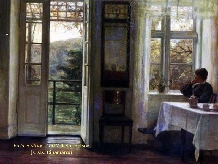 En la ventana. Carl Vilhelm Holsoe (s. XIX. Dinamarca) 