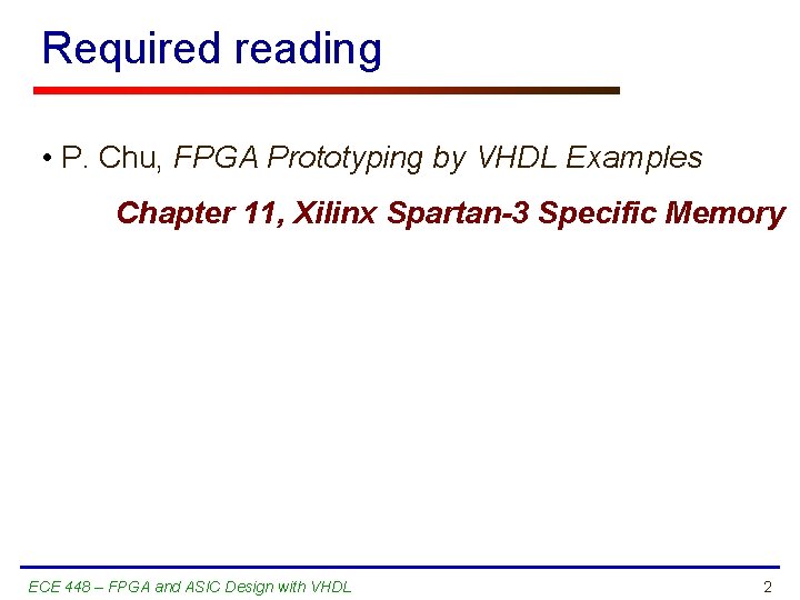 Required reading • P. Chu, FPGA Prototyping by VHDL Examples Chapter 11, Xilinx Spartan-3