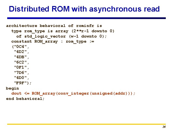 Distributed ROM with asynchronous read architecture behavioral of rominfr is type rom_type is array