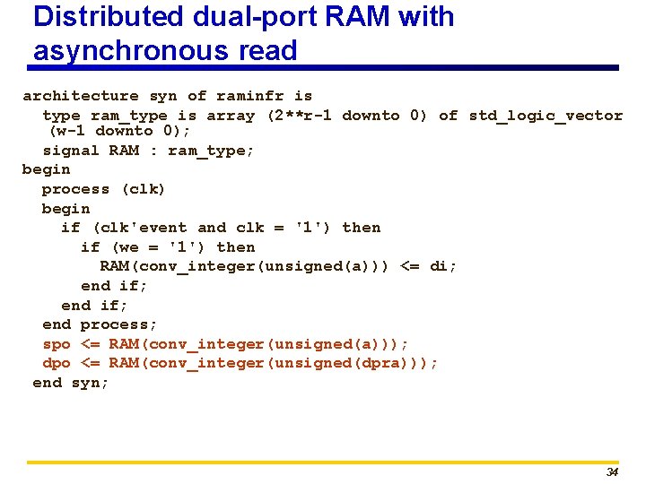 Distributed dual-port RAM with asynchronous read architecture syn of raminfr is type ram_type is