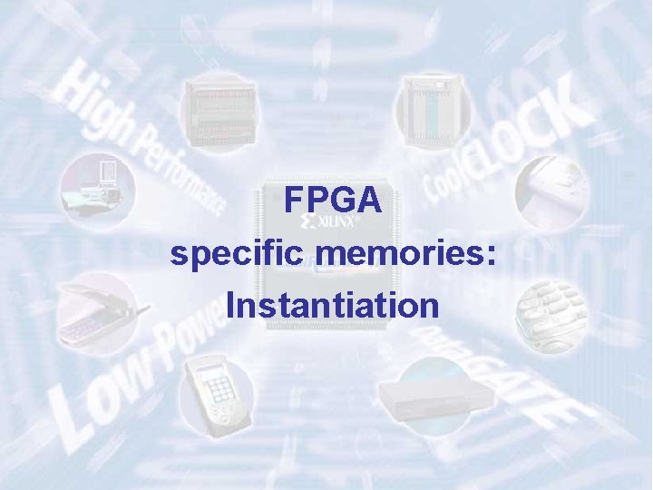 FPGA specific memories: Instantiation 45 