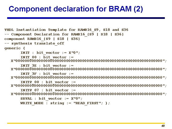 Component declaration for BRAM (2) VHDL Instantiation Template for RAMB 16_S 9, S 18