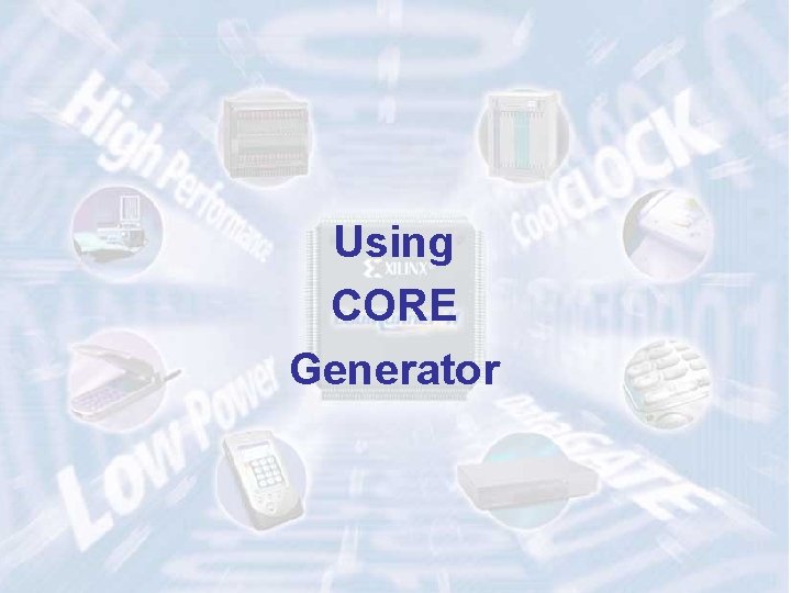 Using CORE Generator 51 