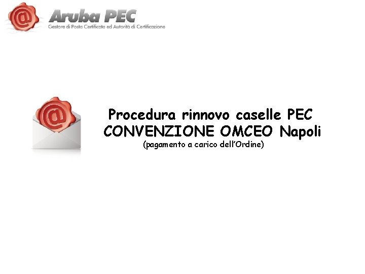 Procedura rinnovo caselle PEC CONVENZIONE OMCEO Napoli (pagamento a carico dell’Ordine) 