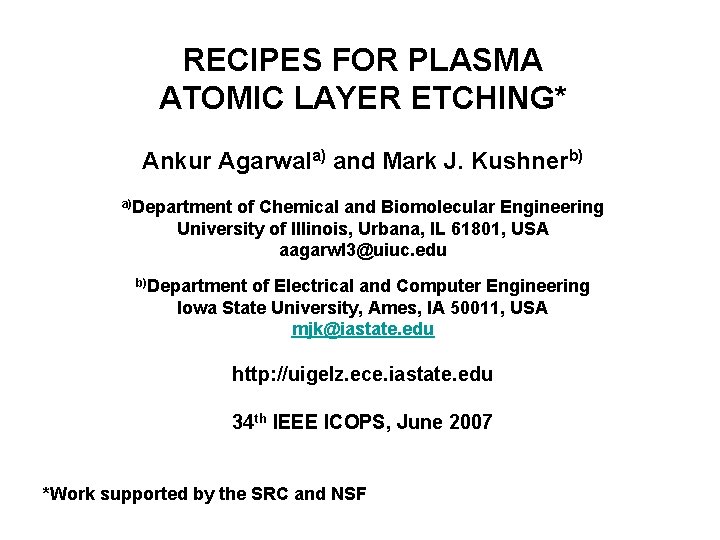 RECIPES FOR PLASMA ATOMIC LAYER ETCHING* Ankur Agarwala) and Mark J. Kushnerb) a)Department of RECIPES FOR PLASMA ATOMIC LAYER ETCHING* Ankur Agarwala) and Mark J. Kushnerb) a)Department of