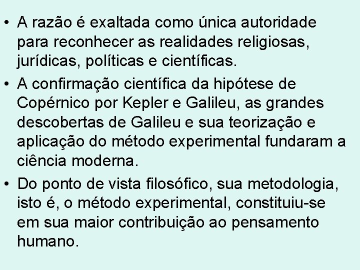 • A razão é exaltada como única autoridade para reconhecer as realidades religiosas, • A razão é exaltada como única autoridade para reconhecer as realidades religiosas,
