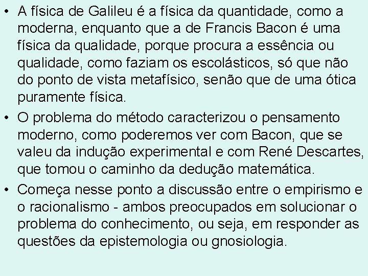 • A física de Galileu é a física da quantidade, como a moderna, • A física de Galileu é a física da quantidade, como a moderna,