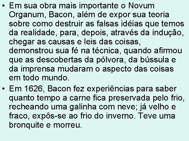 • Em sua obra mais importante o Novum Organum, Bacon, além de expor • Em sua obra mais importante o Novum Organum, Bacon, além de expor
