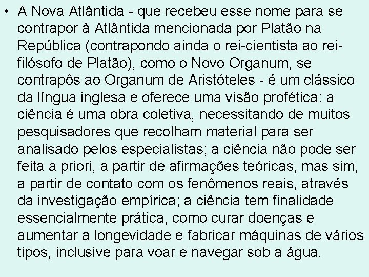 • A Nova Atlântida - que recebeu esse nome para se contrapor à • A Nova Atlântida - que recebeu esse nome para se contrapor à