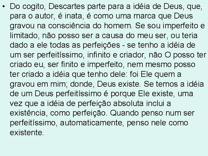 • Do cogito, Descartes parte para a idéia de Deus, que, para o • Do cogito, Descartes parte para a idéia de Deus, que, para o