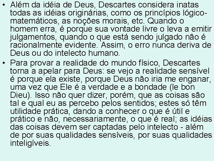 • Além da idéia de Deus, Descartes considera inatas todas as idéias originárias, • Além da idéia de Deus, Descartes considera inatas todas as idéias originárias,