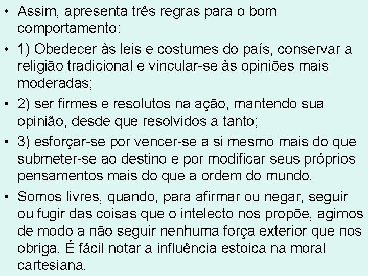 • Assim, apresenta três regras para o bom comportamento: • 1) Obedecer às • Assim, apresenta três regras para o bom comportamento: • 1) Obedecer às