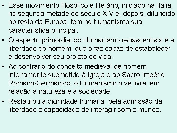 • Esse movimento filosófico e literário, iniciado na Itália, na segunda metade do • Esse movimento filosófico e literário, iniciado na Itália, na segunda metade do
