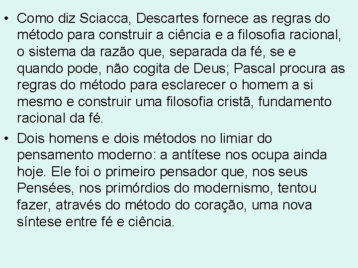 • Como diz Sciacca, Descartes fornece as regras do método para construir a • Como diz Sciacca, Descartes fornece as regras do método para construir a