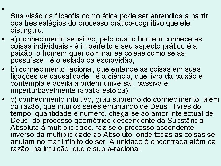 • Sua visão da filosofia como ética pode ser entendida a partir dos • Sua visão da filosofia como ética pode ser entendida a partir dos