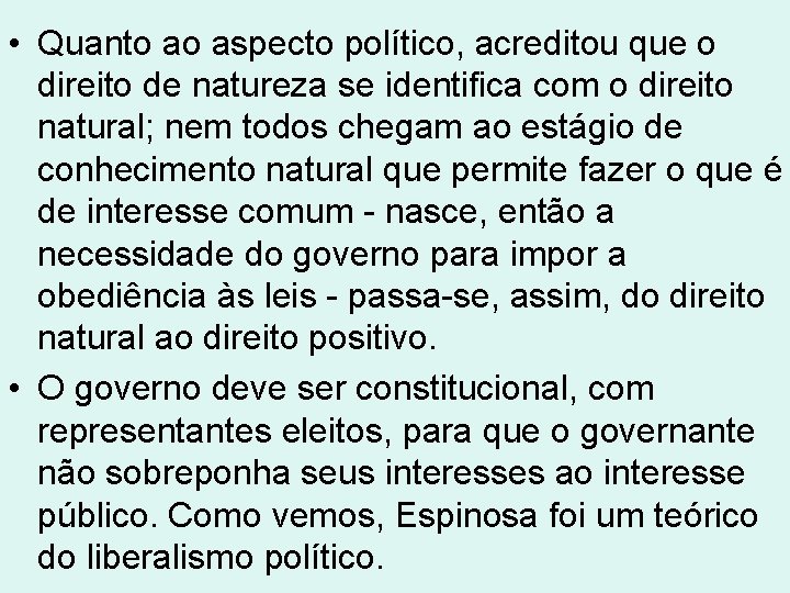 • Quanto ao aspecto político, acreditou que o direito de natureza se identifica • Quanto ao aspecto político, acreditou que o direito de natureza se identifica