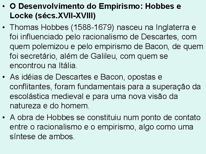 • O Desenvolvimento do Empirismo: Hobbes e Locke (sécs. XVII-XVIII) • Thomas Hobbes • O Desenvolvimento do Empirismo: Hobbes e Locke (sécs. XVII-XVIII) • Thomas Hobbes