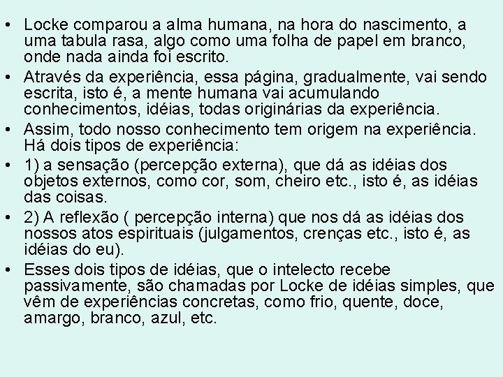 • Locke comparou a alma humana, na hora do nascimento, a uma tabula • Locke comparou a alma humana, na hora do nascimento, a uma tabula