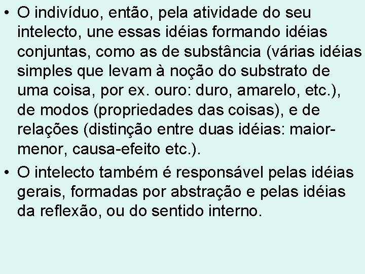 • O indivíduo, então, pela atividade do seu intelecto, une essas idéias formando • O indivíduo, então, pela atividade do seu intelecto, une essas idéias formando