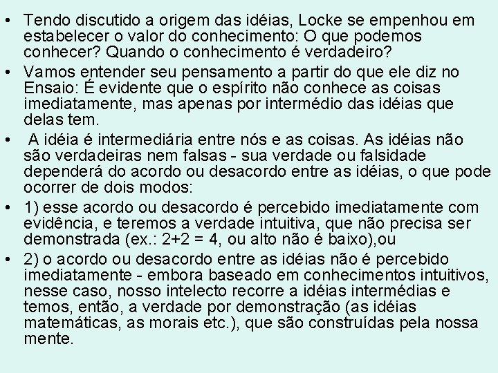 • Tendo discutido a origem das idéias, Locke se empenhou em estabelecer o • Tendo discutido a origem das idéias, Locke se empenhou em estabelecer o