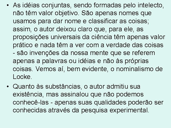 • As idéias conjuntas, sendo formadas pelo intelecto, não têm valor objetivo. São • As idéias conjuntas, sendo formadas pelo intelecto, não têm valor objetivo. São