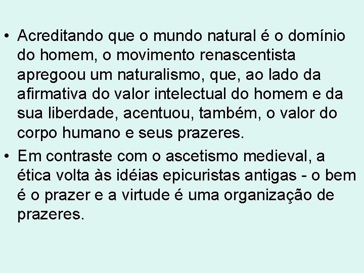 • Acreditando que o mundo natural é o domínio do homem, o movimento • Acreditando que o mundo natural é o domínio do homem, o movimento