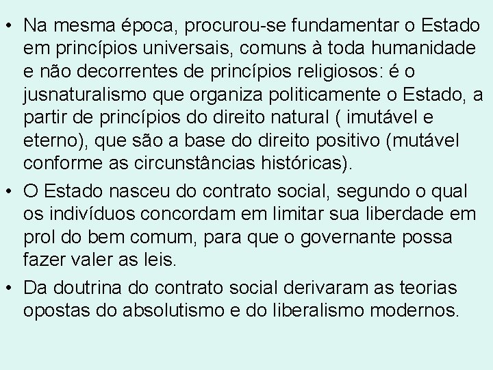 • Na mesma época, procurou-se fundamentar o Estado em princípios universais, comuns à • Na mesma época, procurou-se fundamentar o Estado em princípios universais, comuns à