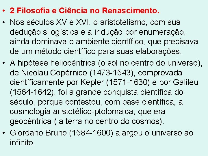 • 2 Filosofia e Ciência no Renascimento. • Nos séculos XV e XVI, • 2 Filosofia e Ciência no Renascimento. • Nos séculos XV e XVI,