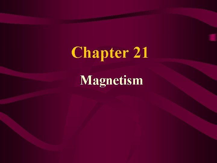 Chapter 21 Magnetism 