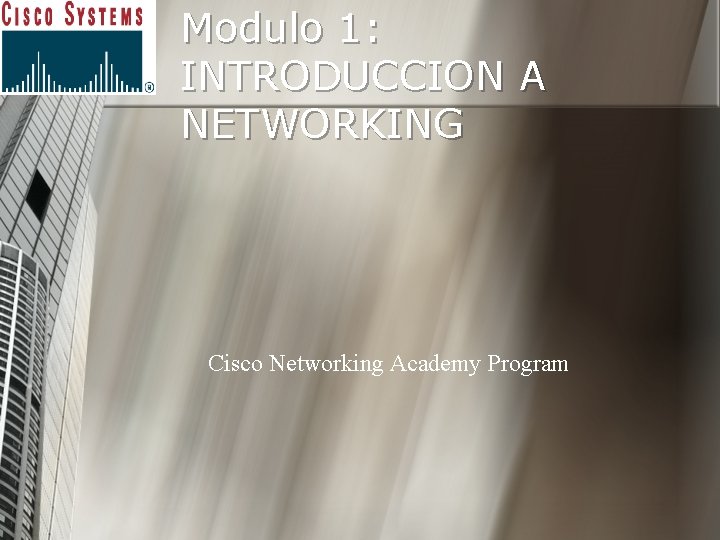 Modulo 1: INTRODUCCION A NETWORKING Cisco Networking Academy Program 