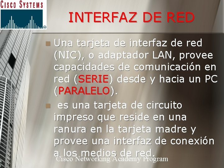 INTERFAZ DE RED Una tarjeta de interfaz de red (NIC), o adaptador LAN, provee