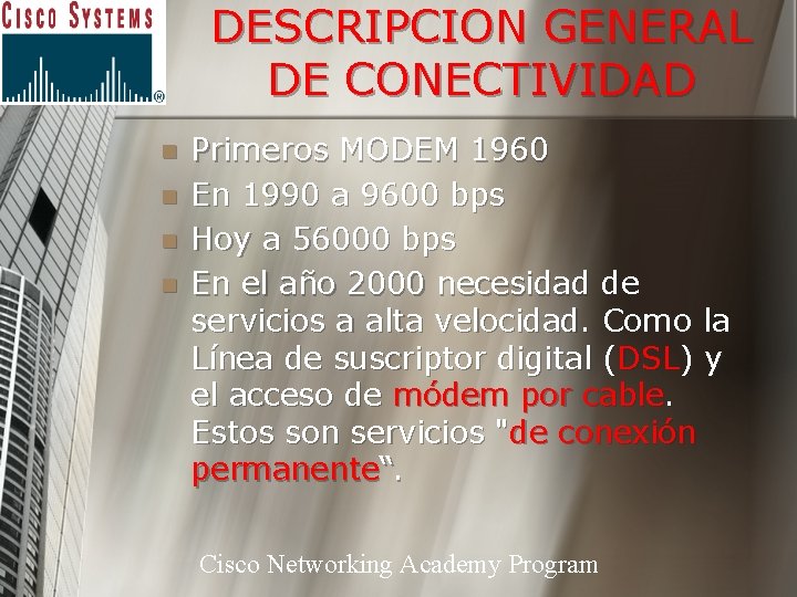 DESCRIPCION GENERAL DE CONECTIVIDAD n n Primeros MODEM 1960 En 1990 a 9600 bps