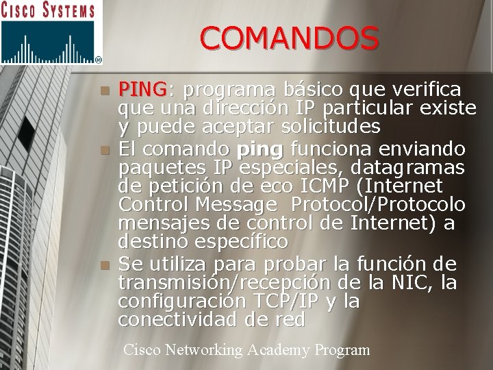 COMANDOS n n n PING: programa básico que verifica que una dirección IP particular