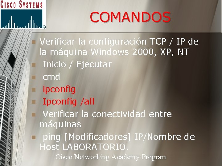 COMANDOS n n n n Verificar la configuración TCP / IP de la máquina