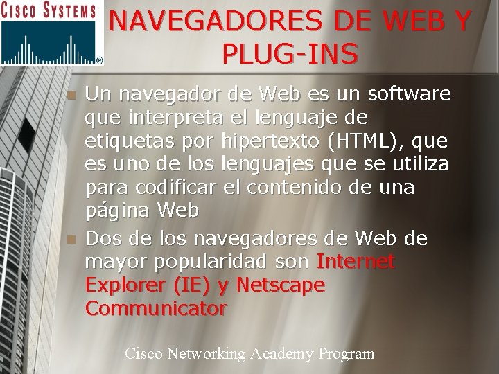 NAVEGADORES DE WEB Y PLUG-INS n n Un navegador de Web es un software