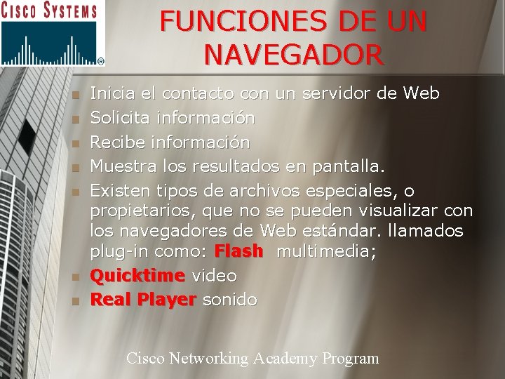 FUNCIONES DE UN NAVEGADOR n n n n Inicia el contacto con un servidor