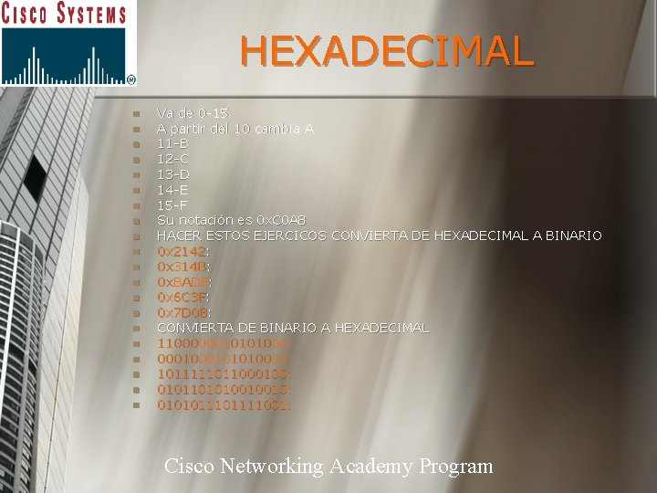 HEXADECIMAL n n n n n Va de 0 -15 A partir del 10