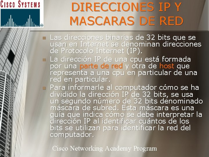 DIRECCIONES IP Y MASCARAS DE RED n n n Las direcciones binarias de 32