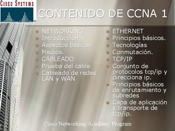 CONTENIDO DE CCNA 1 n Cisco Networking Academy Program n n n NETWORKING Introducción