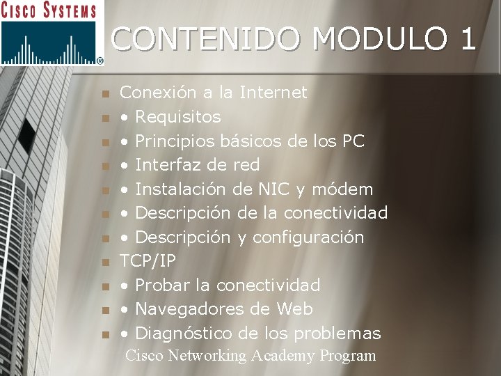 CONTENIDO MODULO 1 n n n Conexión a la Internet • Requisitos • Principios