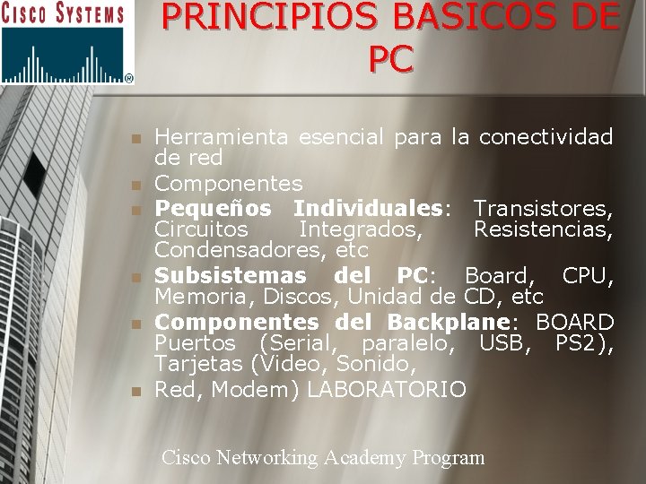 PRINCIPIOS BASICOS DE PC n n n Herramienta esencial para la conectividad de red