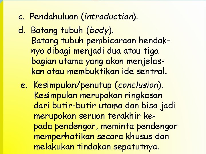 c. Pendahuluan (introduction). d. Batang tubuh (body). Batang tubuh pembicaraan hendaknya dibagi menjadi dua