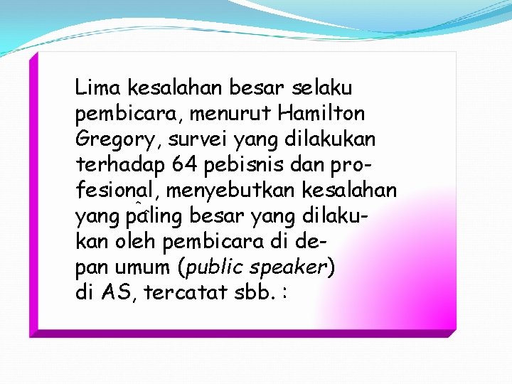 Lima kesalahan besar selaku pembicara, menurut Hamilton Gregory, survei yang dilakukan terhadap 64 pebisnis