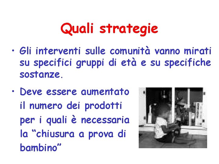 Quali strategie • Gli interventi sulle comunità vanno mirati su specifici gruppi di età