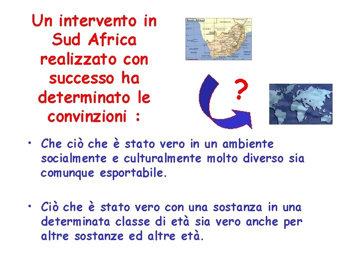 Un intervento in Sud Africa realizzato con successo ha determinato le convinzioni : ? Un intervento in Sud Africa realizzato con successo ha determinato le convinzioni : ?