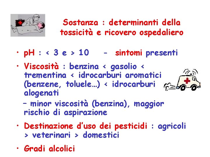 Sostanza : determinanti della tossicità e ricovero ospedaliero • p. H : < 3