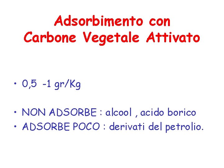 Adsorbimento con Carbone Vegetale Attivato • 0, 5 -1 gr/Kg • NON ADSORBE :