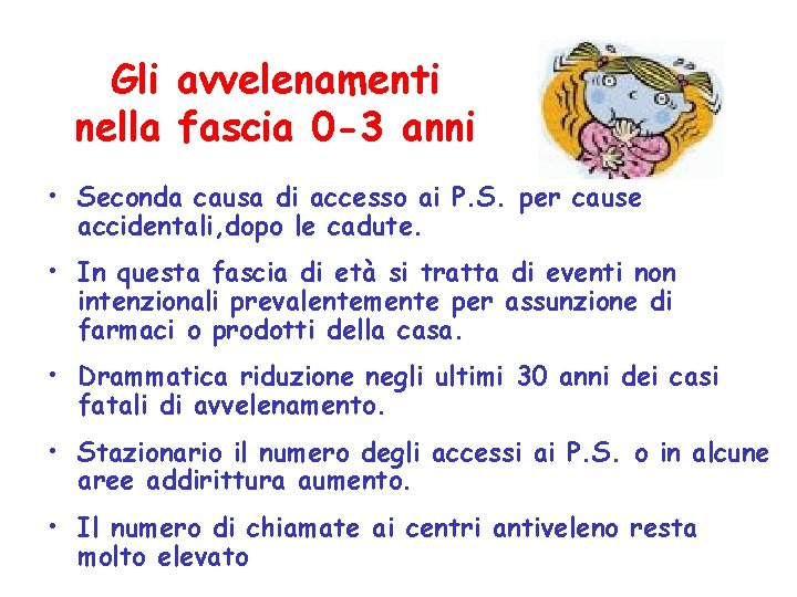 Gli avvelenamenti nella fascia 0 -3 anni • Seconda causa di accesso ai P.